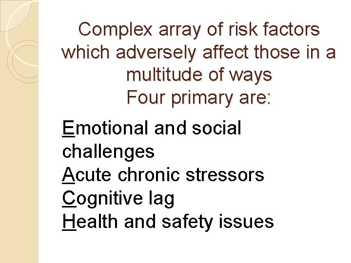 Complex array of risk factors which adversely affect those in a multitude of ways