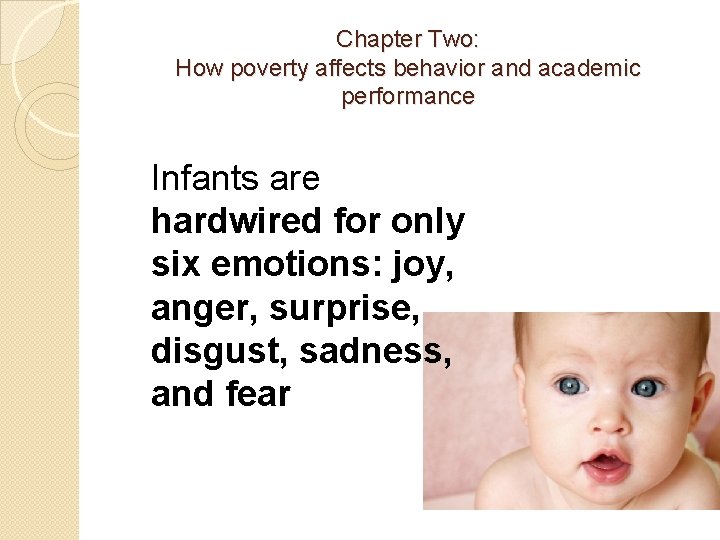 Chapter Two: How poverty affects behavior and academic performance Infants are hardwired for only