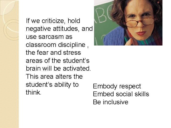 If we criticize, hold negative attitudes, and use sarcasm as classroom discipline , the