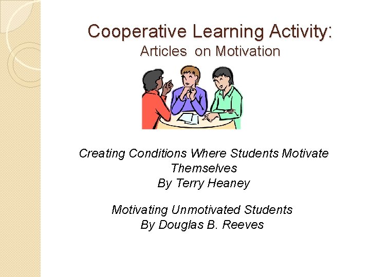 Cooperative Learning Activity: Articles on Motivation Creating Conditions Where Students Motivate Themselves By Terry