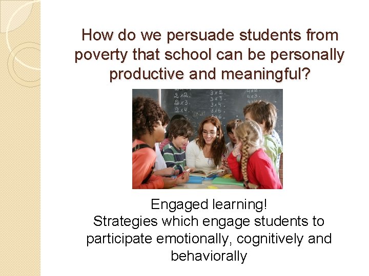 How do we persuade students from poverty that school can be personally productive and