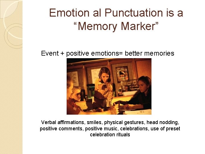 Emotion al Punctuation is a “Memory Marker” Event + positive emotions= better memories Verbal