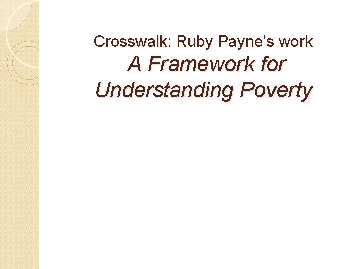 Crosswalk: Ruby Payne’s work A Framework for Understanding Poverty 
