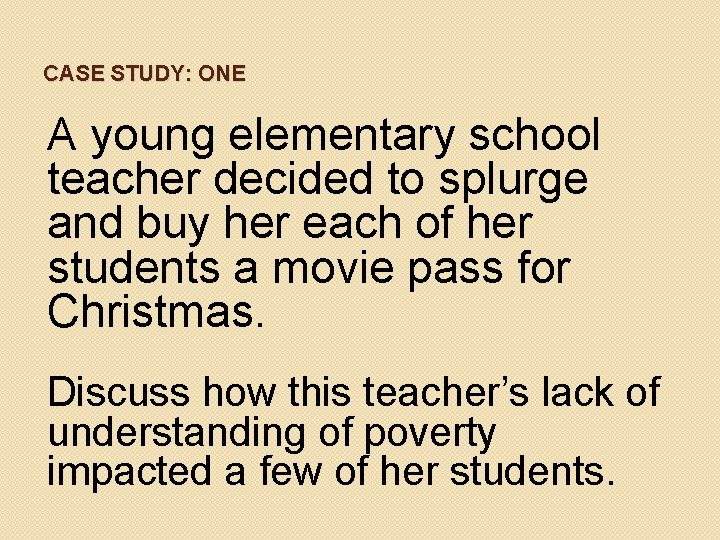 CASE STUDY: ONE A young elementary school teacher decided to splurge and buy her