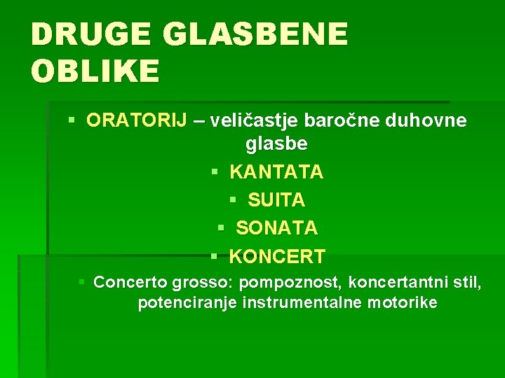 DRUGE GLASBENE OBLIKE § ORATORIJ – veličastje baročne duhovne glasbe § KANTATA § SUITA