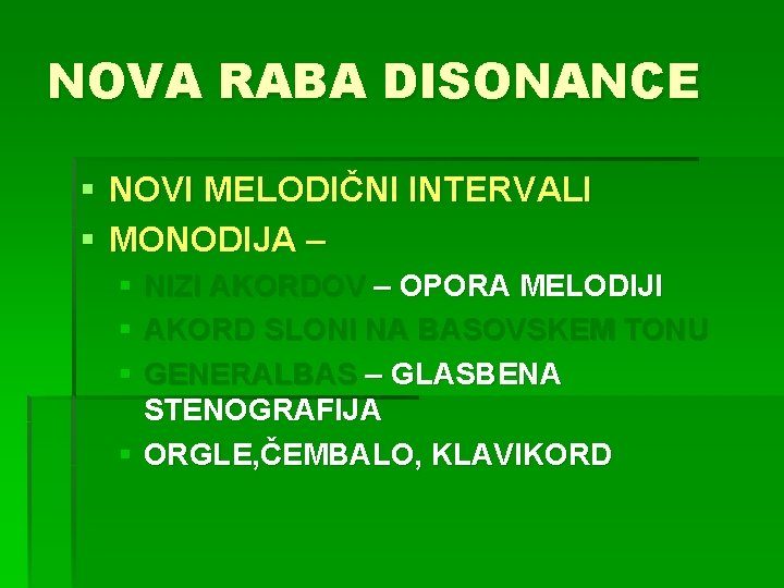 NOVA RABA DISONANCE § NOVI MELODIČNI INTERVALI § MONODIJA – § NIZI AKORDOV –