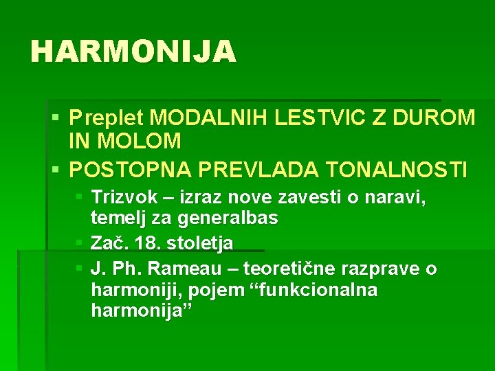 HARMONIJA § Preplet MODALNIH LESTVIC Z DUROM IN MOLOM § POSTOPNA PREVLADA TONALNOSTI §