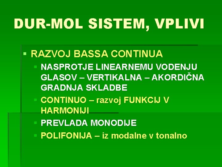 DUR-MOL SISTEM, VPLIVI § RAZVOJ BASSA CONTINUA § NASPROTJE LINEARNEMU VODENJU GLASOV – VERTIKALNA