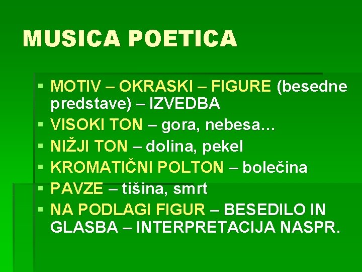 MUSICA POETICA § MOTIV – OKRASKI – FIGURE (besedne predstave) – IZVEDBA § VISOKI