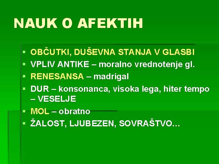 NAUK O AFEKTIH § § OBČUTKI, DUŠEVNA STANJA V GLASBI VPLIV ANTIKE – moralno