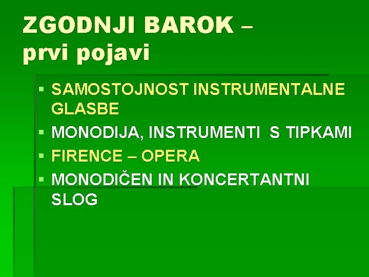 ZGODNJI BAROK – prvi pojavi § SAMOSTOJNOST INSTRUMENTALNE GLASBE § MONODIJA, INSTRUMENTI S TIPKAMI