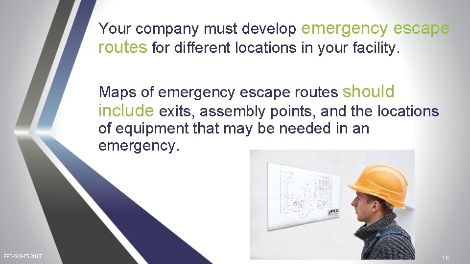 Your company must develop emergency escape routes for different locations in your facility. Maps