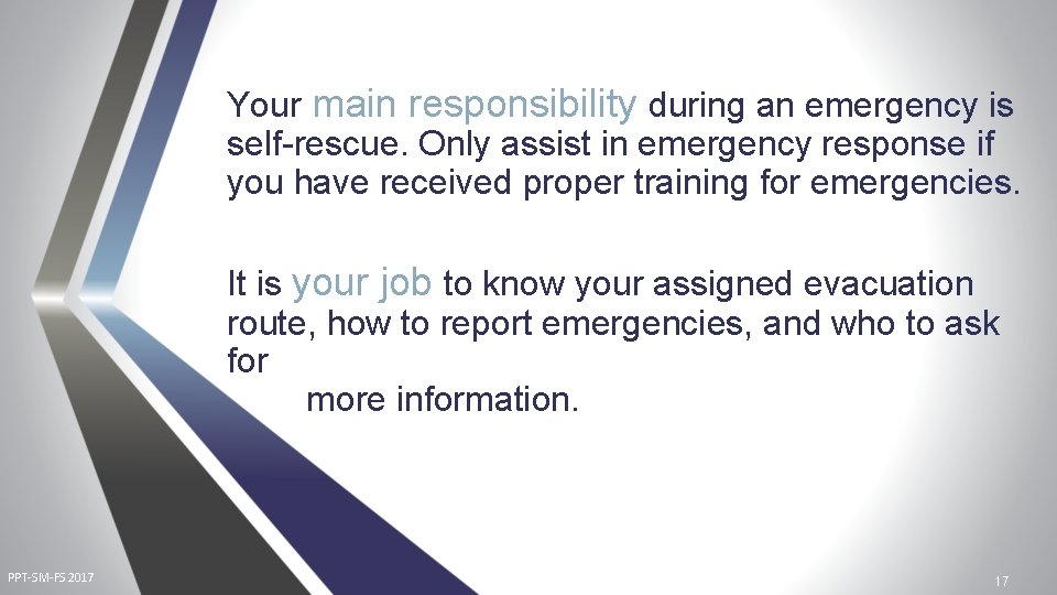 Your main responsibility during an emergency is self-rescue. Only assist in emergency response if