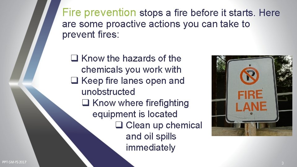 Fire prevention stops a fire before it starts. Here are some proactive actions you