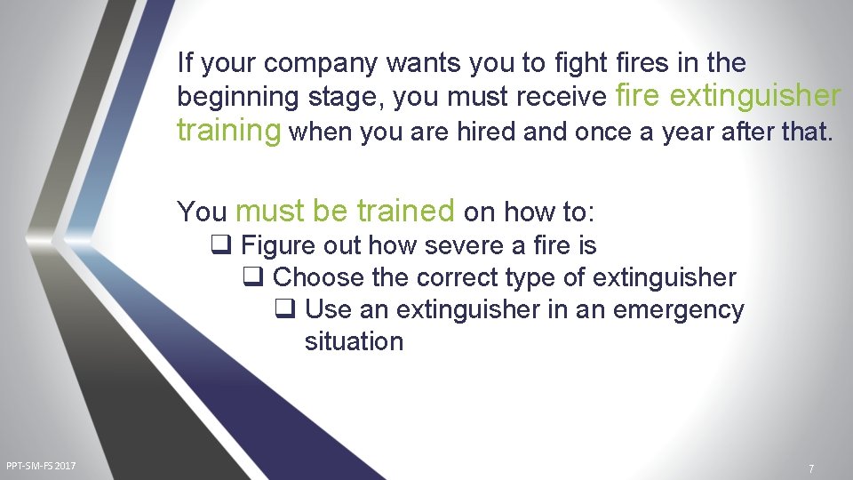 If your company wants you to fight fires in the beginning stage, you must