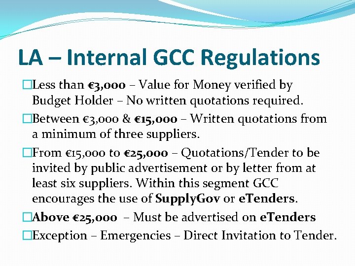 LA – Internal GCC Regulations �Less than € 3, 000 – Value for Money