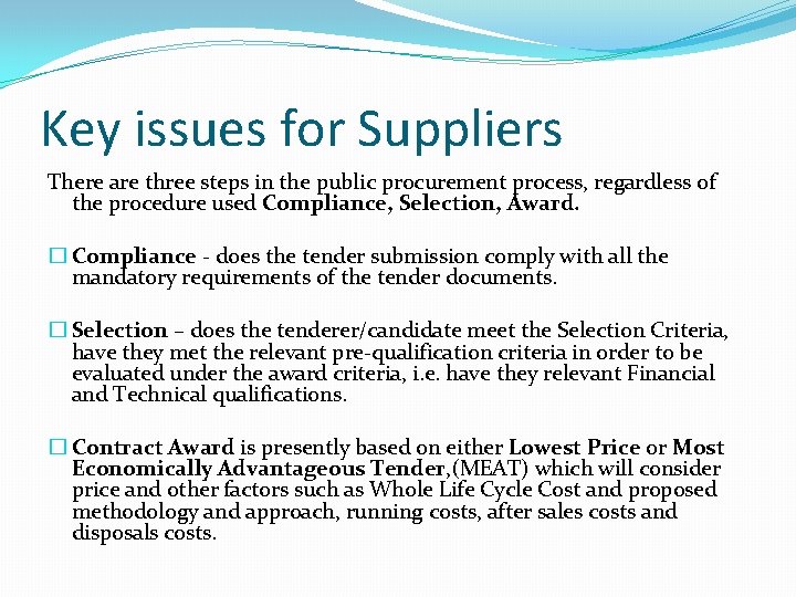 Key issues for Suppliers There are three steps in the public procurement process, regardless