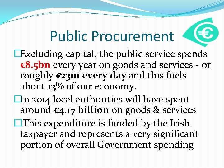 Public Procurement �Excluding capital, the public service spends € 8. 5 bn every year
