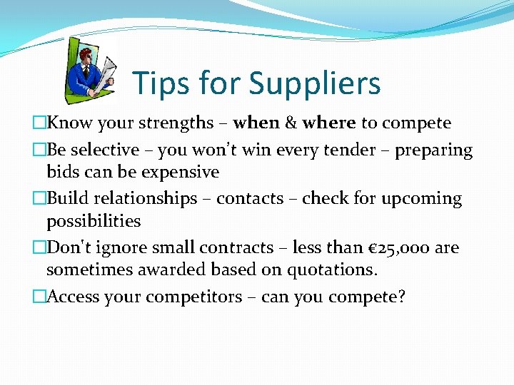 Tips for Suppliers �Know your strengths – when & where to compete �Be selective