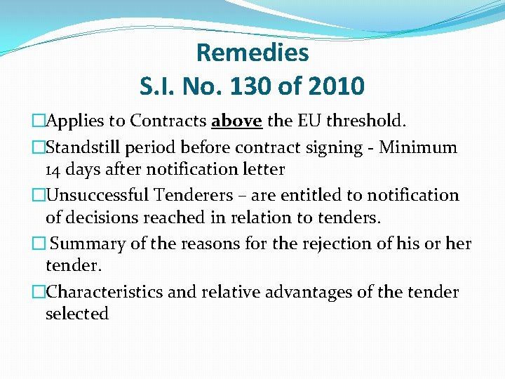 Remedies S. I. No. 130 of 2010 �Applies to Contracts above the EU threshold.
