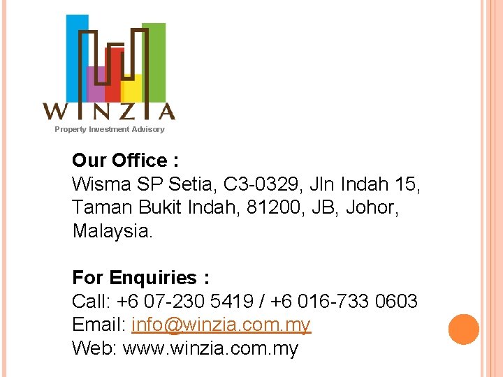 Property Investment Advisory Our Office : Wisma SP Setia, C 3 -0329, Jln Indah