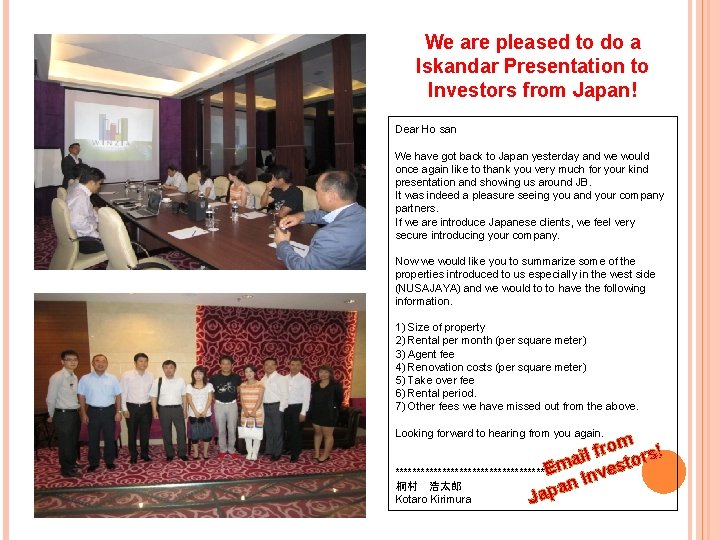 We are pleased to do a Iskandar Presentation to Investors from Japan! Dear Ho