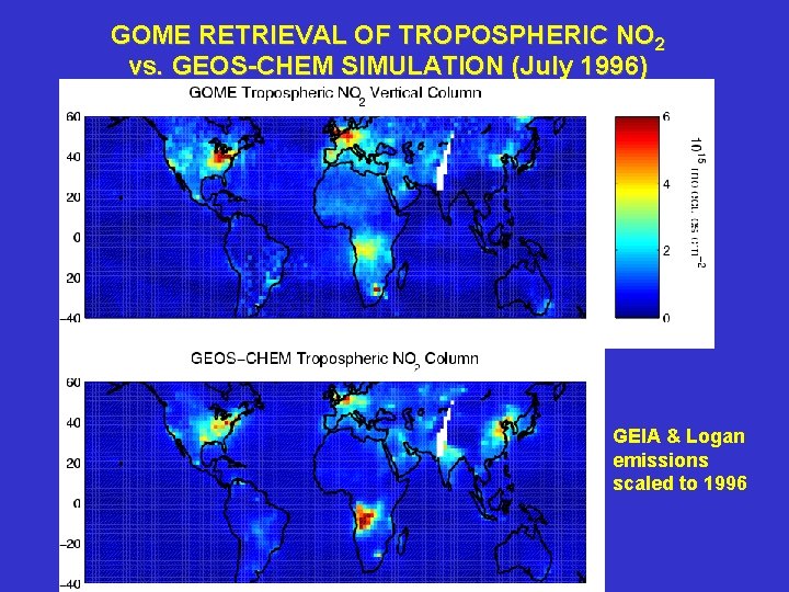 GOME RETRIEVAL OF TROPOSPHERIC NO 2 vs. GEOS-CHEM SIMULATION (July 1996) GEIA & Logan