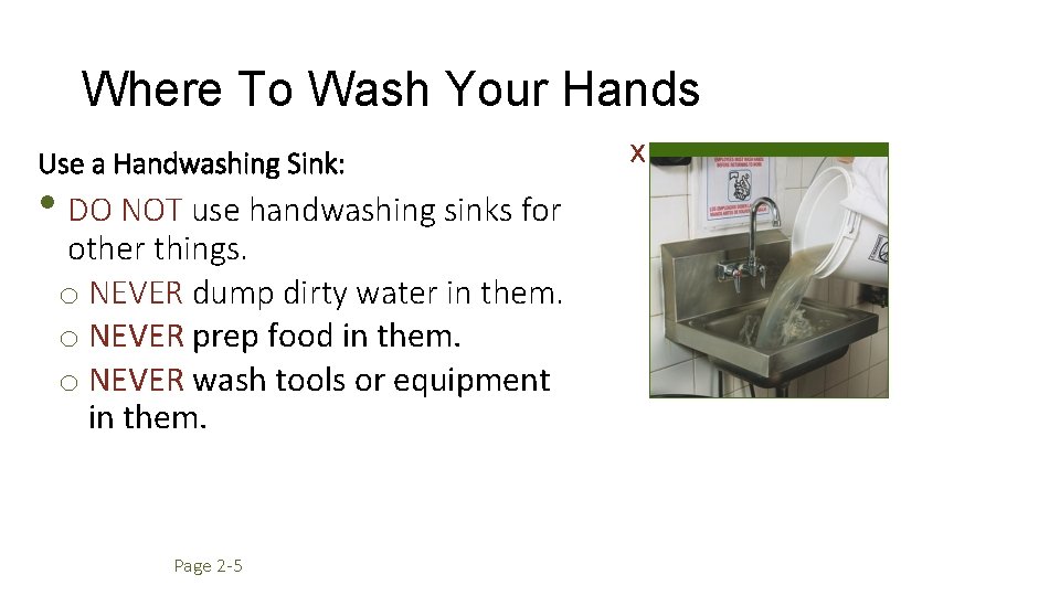 Where To Wash Your Hands Use a Handwashing Sink: • DO NOT use handwashing