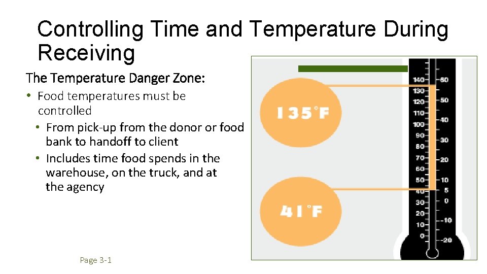 Controlling Time and Temperature During Receiving The Temperature Danger Zone: • Food temperatures must