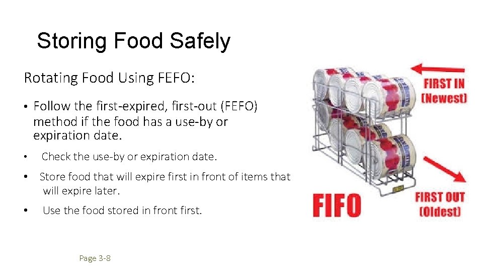 Storing Food Safely Rotating Food Using FEFO: • Follow the first-expired, first-out (FEFO) method