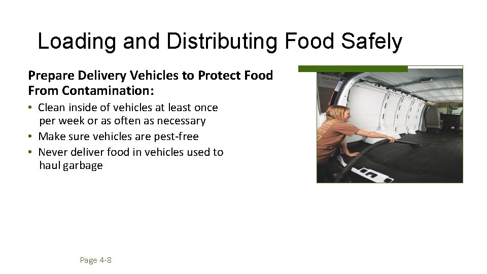 Loading and Distributing Food Safely Prepare Delivery Vehicles to Protect Food From Contamination: •