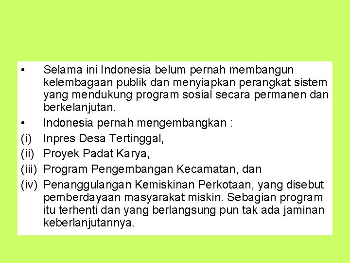  • • (i) (iii) (iv) Selama ini Indonesia belum pernah membangun kelembagaan publik