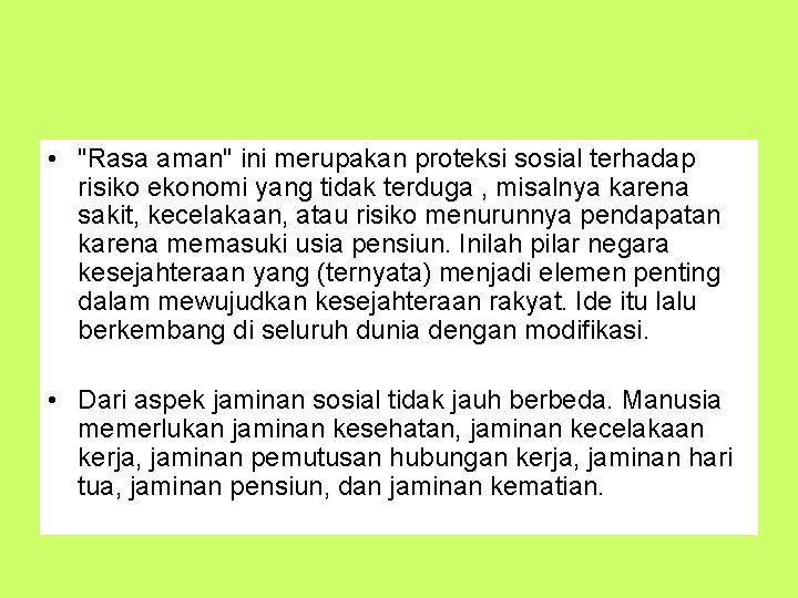  • "Rasa aman" ini merupakan proteksi sosial terhadap risiko ekonomi yang tidak terduga