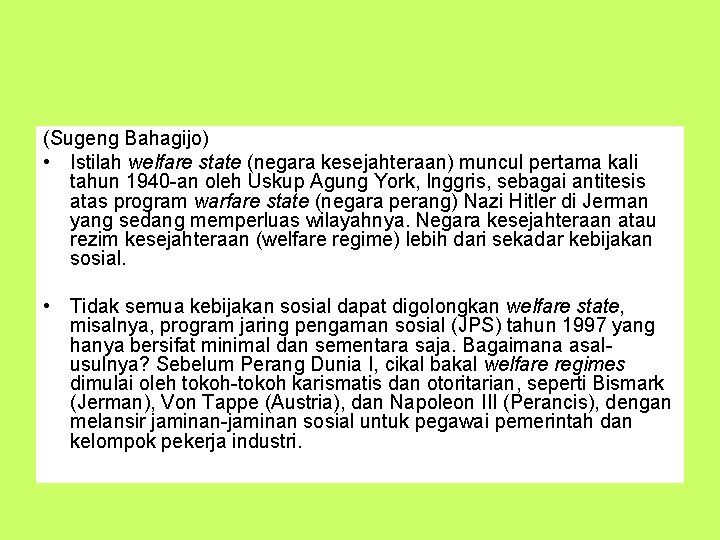 (Sugeng Bahagijo) • Istilah welfare state (negara kesejahteraan) muncul pertama kali tahun 1940 -an