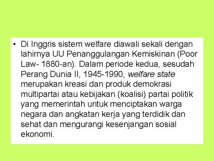  • Di Inggris sistem welfare diawali sekali dengan lahirnya UU Penanggulangan Kemiskinan (Poor