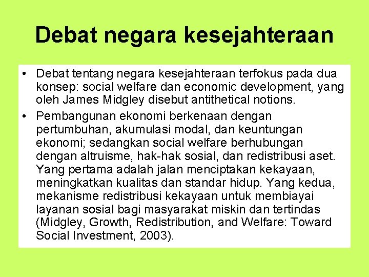 Debat negara kesejahteraan • Debat tentang negara kesejahteraan terfokus pada dua konsep: social welfare