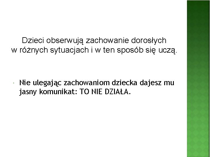 Dzieci obserwują zachowanie dorosłych w różnych sytuacjach i w ten sposób się uczą. Nie