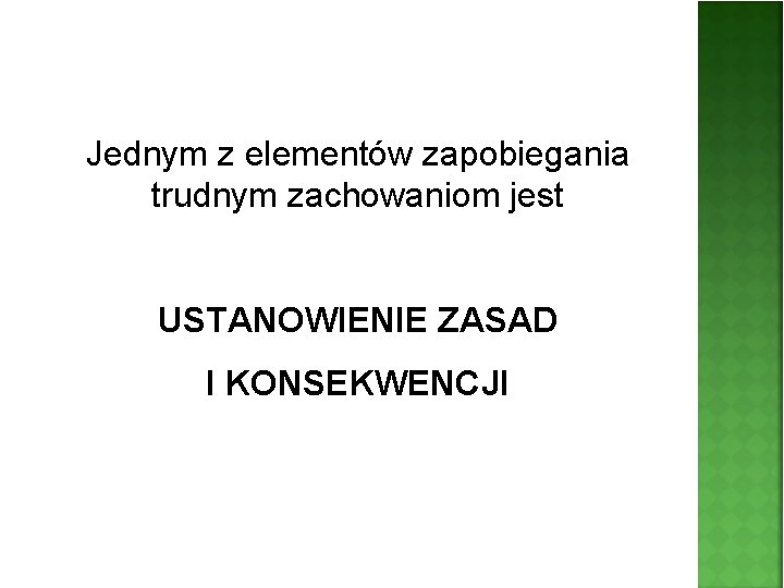 Jednym z elementów zapobiegania trudnym zachowaniom jest USTANOWIENIE ZASAD I KONSEKWENCJI 