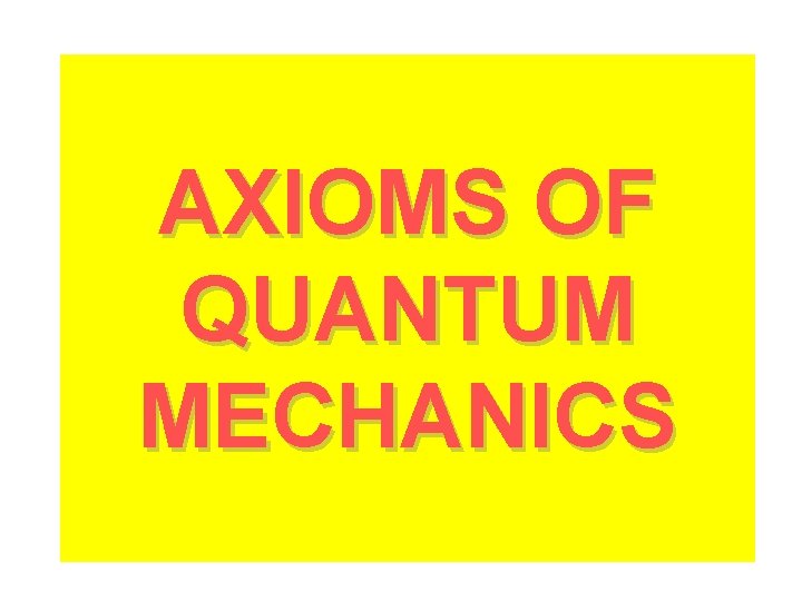 AXIOMS OF QUANTUM MECHANICS 