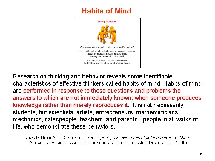 Habits of Mind Research on thinking and behavior reveals some identifiable characteristics of effective