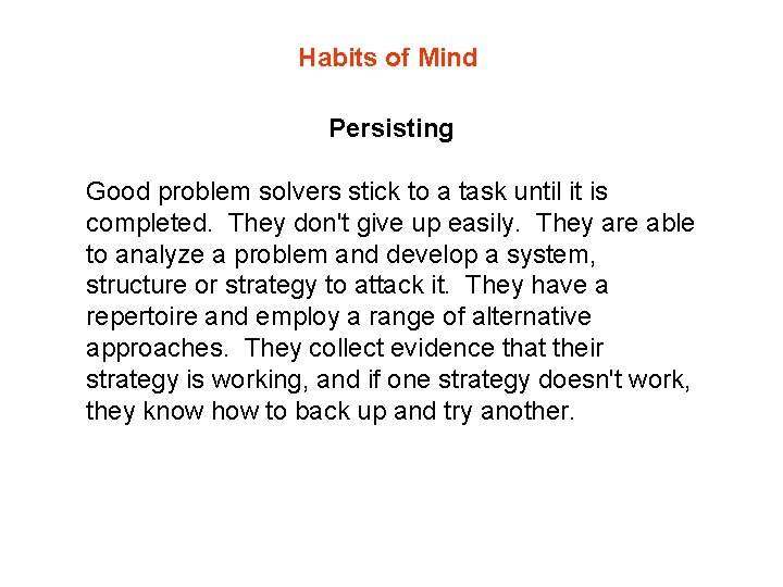 Habits of Mind Persisting Good problem solvers stick to a task until it is