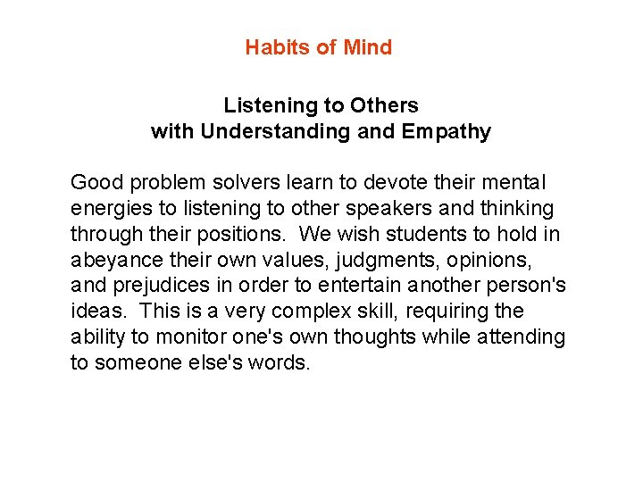 Habits of Mind Listening to Others with Understanding and Empathy Good problem solvers learn