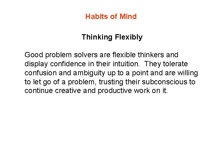 Habits of Mind Thinking Flexibly Good problem solvers are flexible thinkers and display confidence