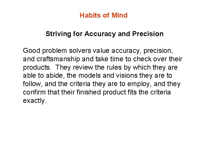 Habits of Mind Striving for Accuracy and Precision Good problem solvers value accuracy, precision,