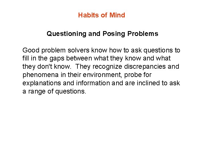 Habits of Mind Questioning and Posing Problems Good problem solvers know how to ask