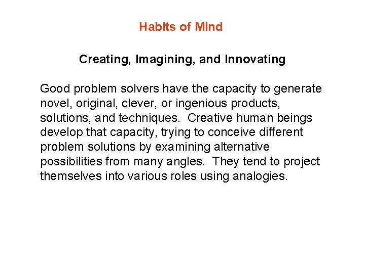 Habits of Mind Creating, Imagining, and Innovating Good problem solvers have the capacity to