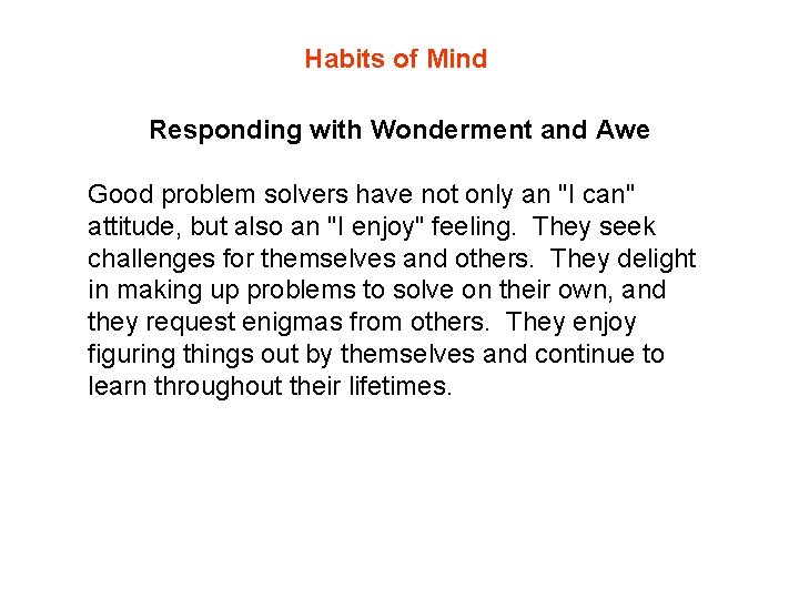 Habits of Mind Responding with Wonderment and Awe Good problem solvers have not only