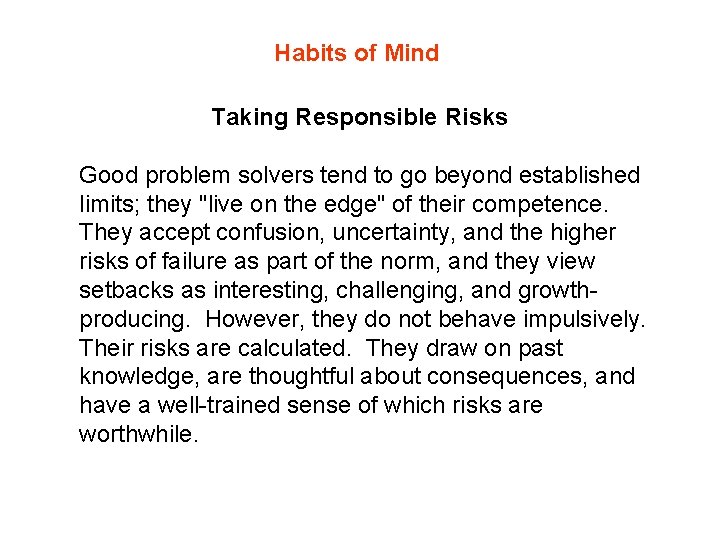 Habits of Mind Taking Responsible Risks Good problem solvers tend to go beyond established