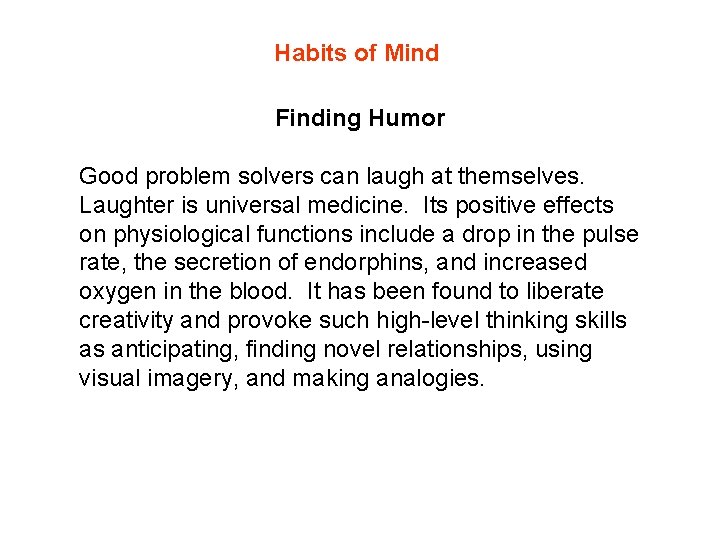 Habits of Mind Finding Humor Good problem solvers can laugh at themselves. Laughter is