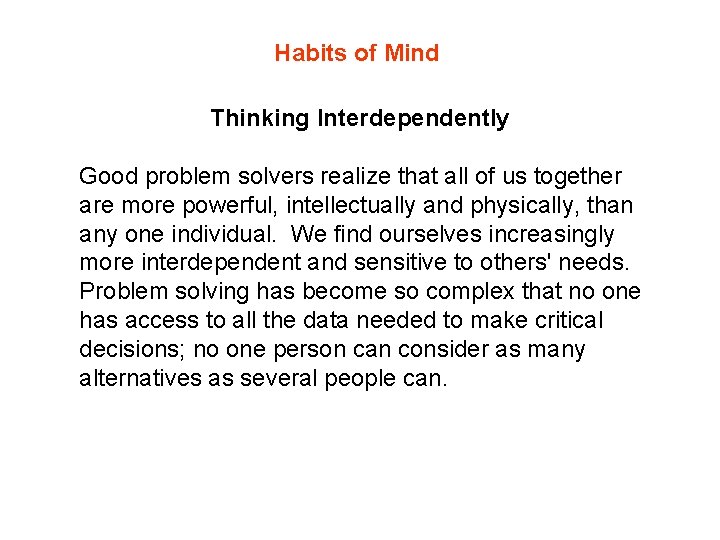 Habits of Mind Thinking Interdependently Good problem solvers realize that all of us together